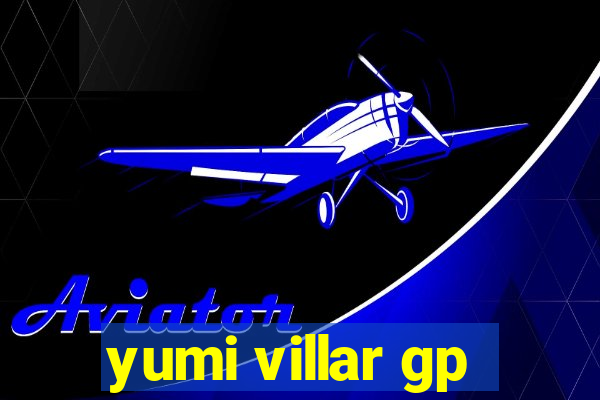 yumi villar gp