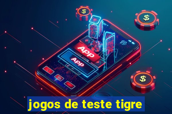 jogos de teste tigre