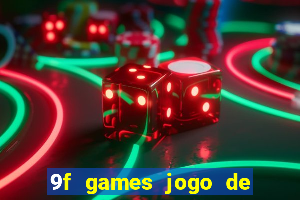 9f games jogo de ganhar dinheiro