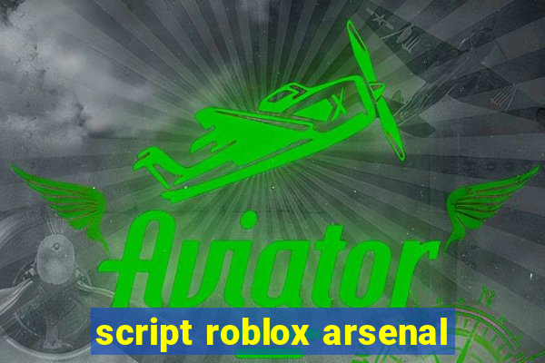 script roblox arsenal