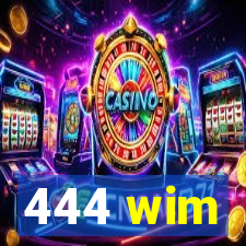 444 wim