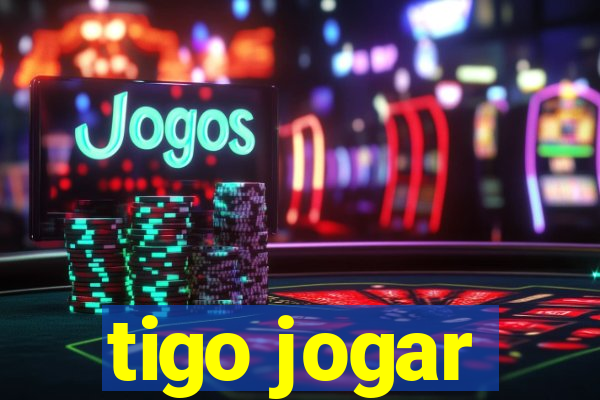 tigo jogar