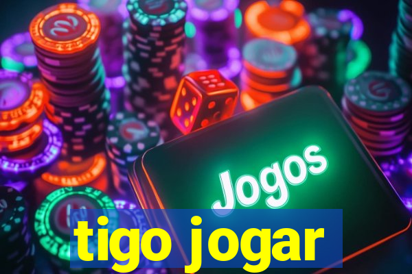 tigo jogar