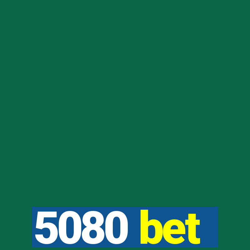 5080 bet