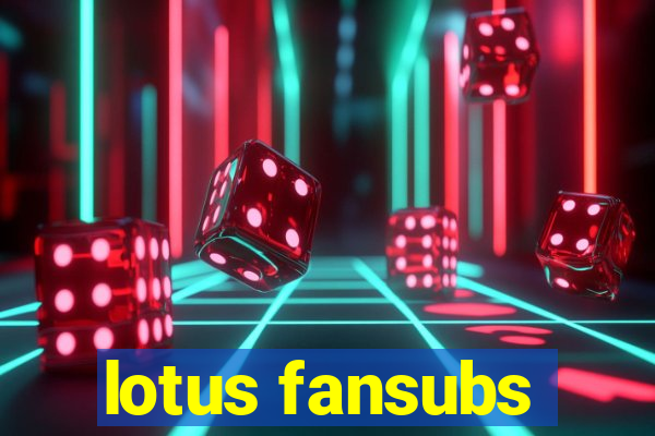 lotus fansubs