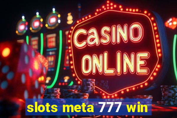 slots meta 777 win