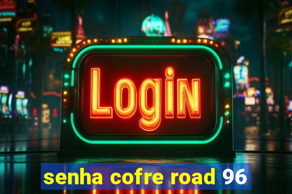 senha cofre road 96