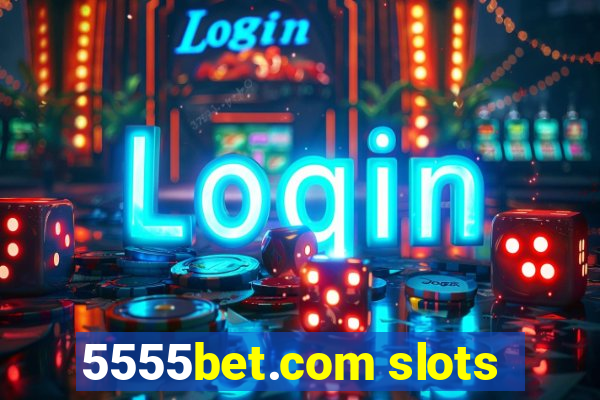 5555bet.com slots