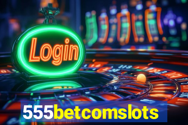 555betcomslots