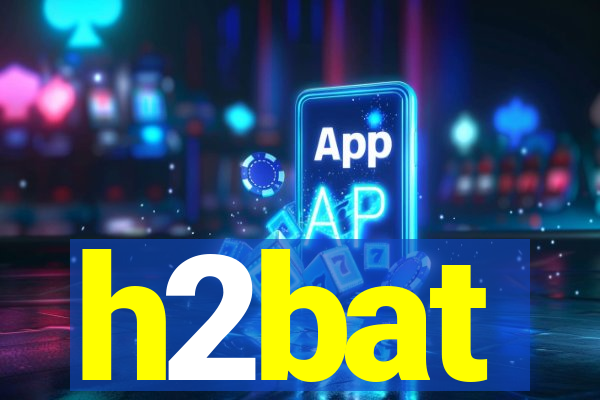 h2bat