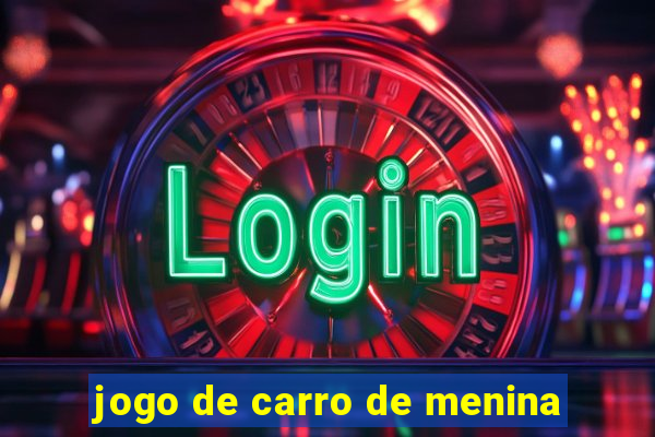 jogo de carro de menina