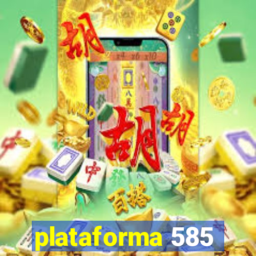 plataforma 585