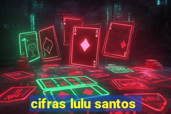 cifras lulu santos