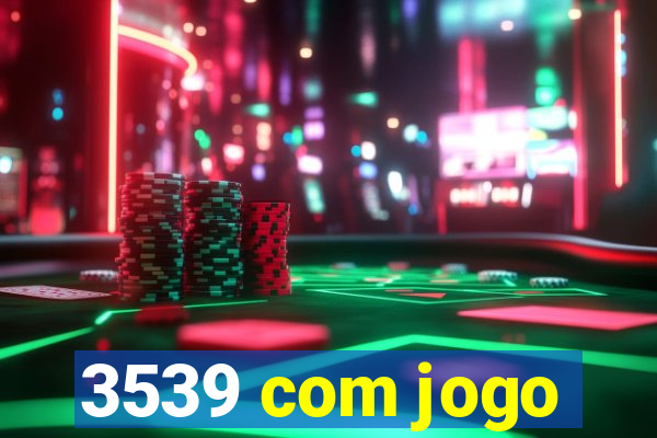 3539 com jogo