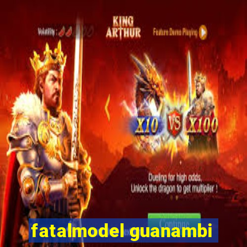 fatalmodel guanambi