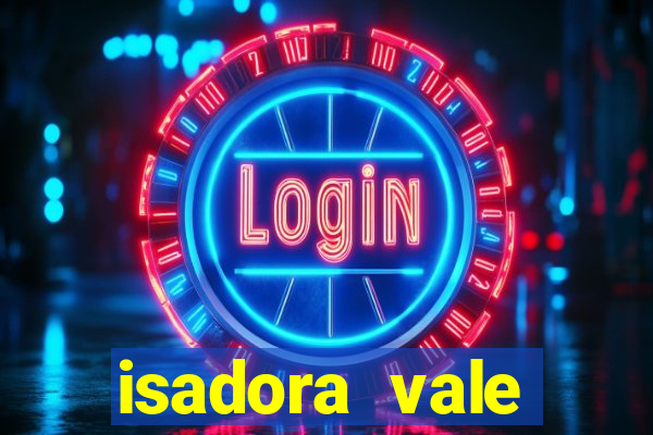 isadora vale reclame aqui