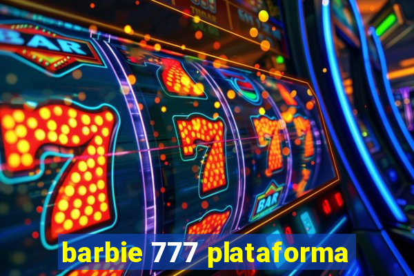 barbie 777 plataforma