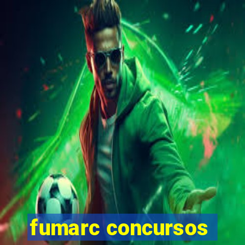 fumarc concursos