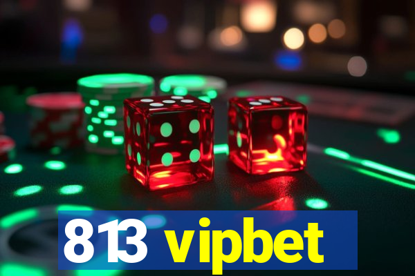 813 vipbet