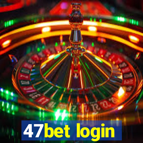 47bet login