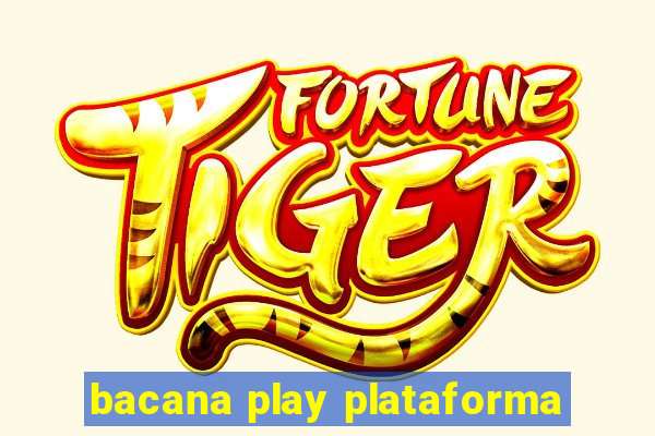 bacana play plataforma