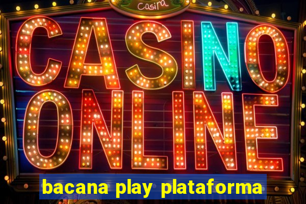 bacana play plataforma