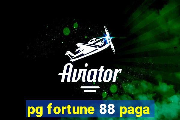 pg fortune 88 paga