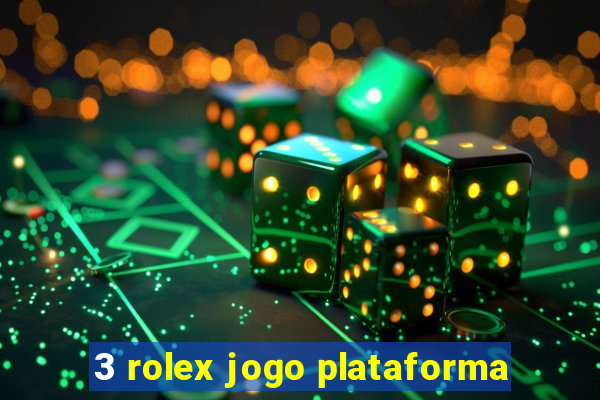 3 rolex jogo plataforma