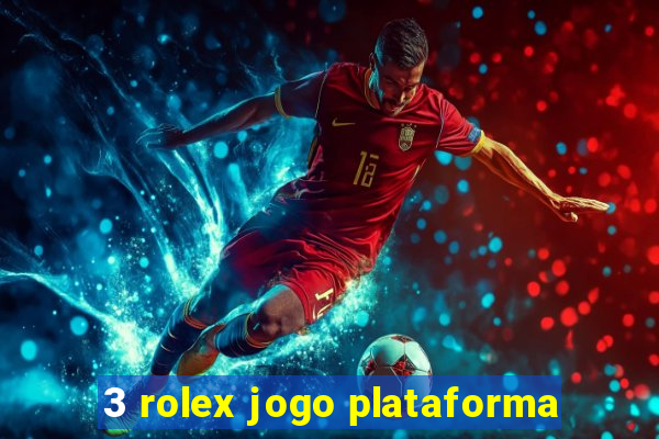 3 rolex jogo plataforma