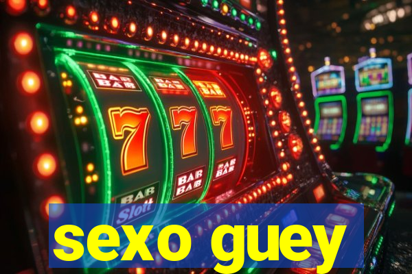 sexo guey