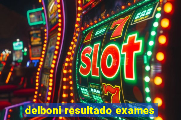 delboni resultado exames