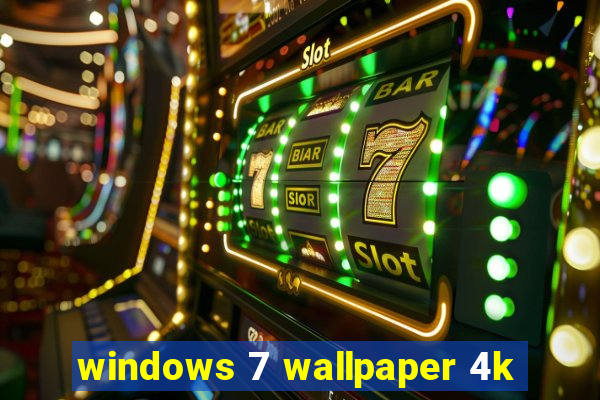 windows 7 wallpaper 4k