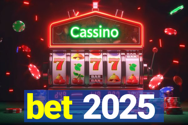 bet 2025