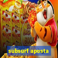 subsurf aposta