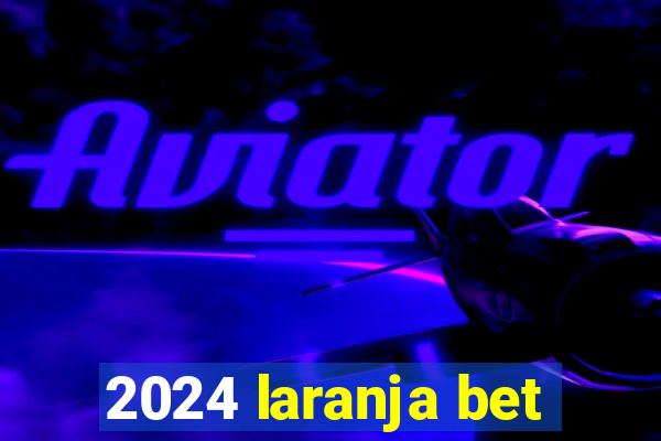 2024 laranja bet