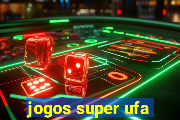 jogos super ufa