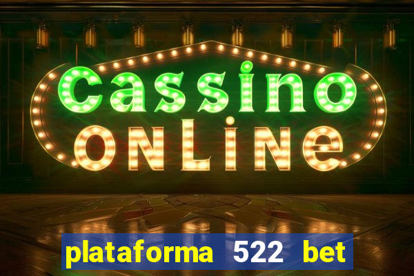 plataforma 522 bet 茅 confi谩vel