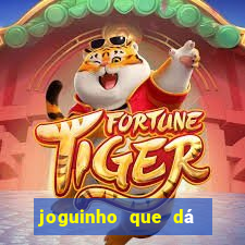 joguinho que dá dinheiro de verdade