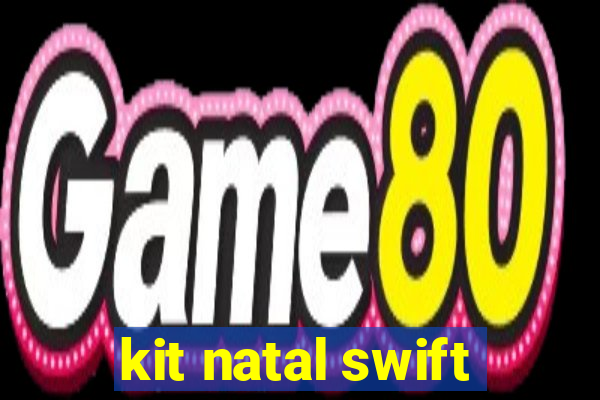 kit natal swift