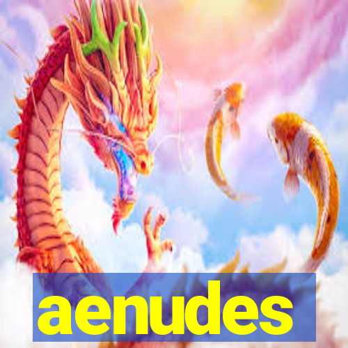 aenudes