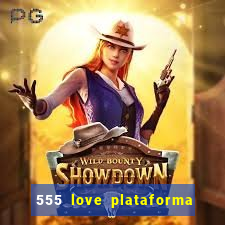 555 love plataforma de jogos