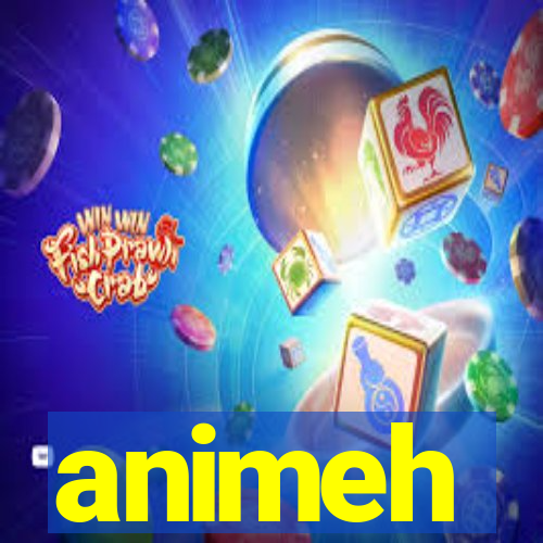 animeh