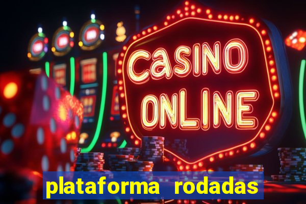 plataforma rodadas gratis sem deposito