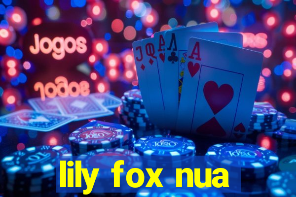 lily fox nua