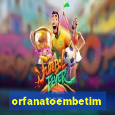 orfanatoembetim