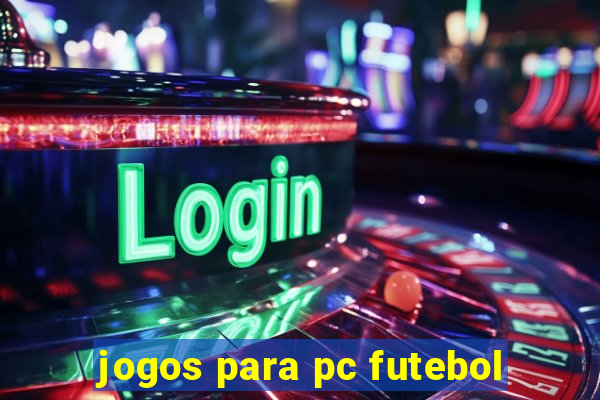 jogos para pc futebol