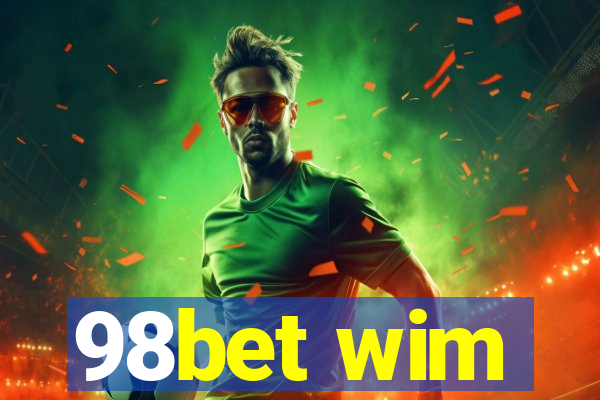 98bet wim