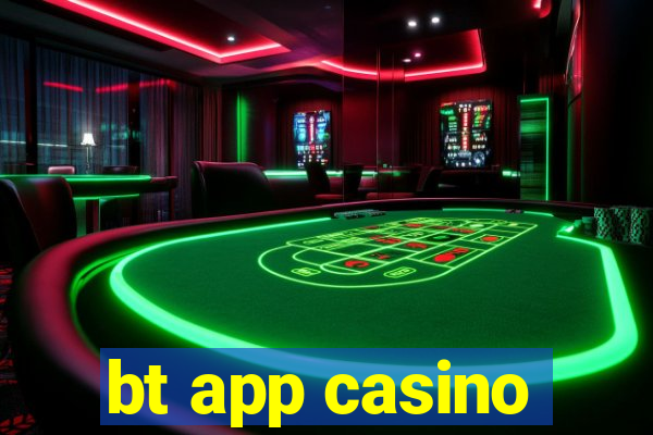 bt app casino