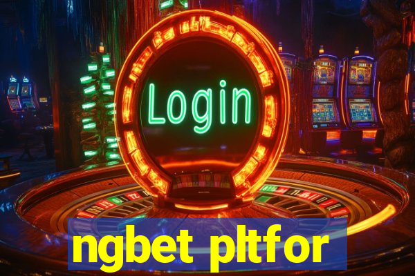 ngbet pltfor