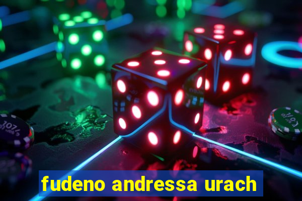 fudeno andressa urach